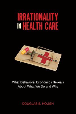 Douglas E. Hough, Douglas E Hough - Irrationality in Health Care, Häftad