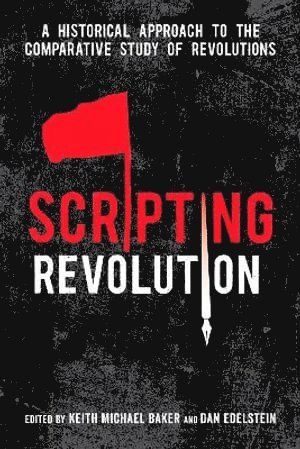 Keith Michael Baker, Dan Edelstein - Scripting Revolution, Inbunden