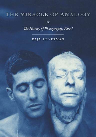 Kaja Silverman - Miracle of Analogy, Häftad