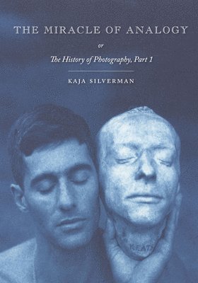 Kaja Silverman - Miracle of Analogy, Häftad