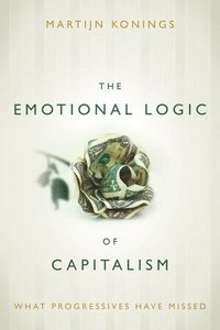 bokomslag The Emotional Logic of Capitalism