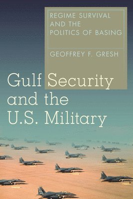 Geoffrey F. Gresh, Geoffrey F Gresh - Gulf Security and the U.S. Military, Inbunden