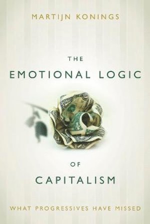 The Emotional Logic of Capitalism 1