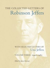bokomslag The Collected Letters of Robinson Jeffers, with Selected Letters of Una Jeffers