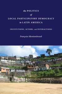 bokomslag The Politics of Local Participatory Democracy in Latin America
