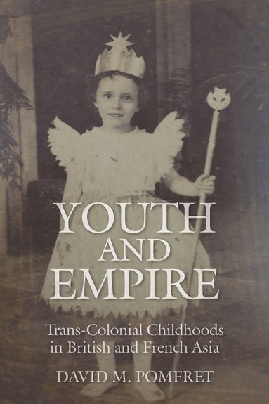 David M. Pomfret - Youth and Empire, Inbunden