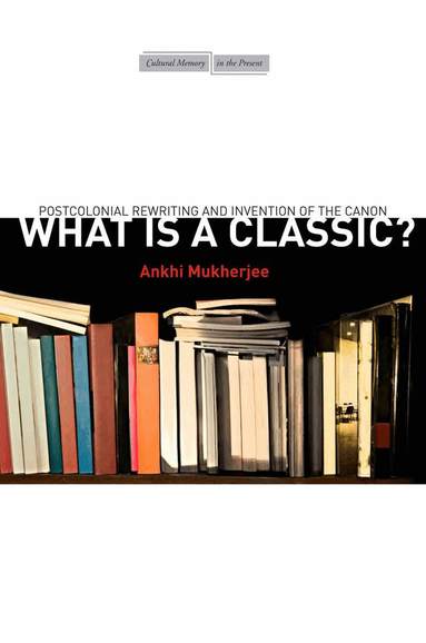 Ankhi Mukherjee - What Is a Classic?, Häftad