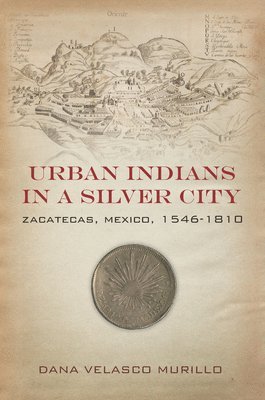 Dana Velasco Murillo - Urban Indians in a Silver City, Inbunden
