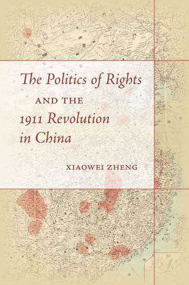 bokomslag Politics of Rights and the 1911 Revolution in China