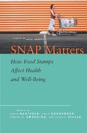 Judith Bartfeld, Craig Gundersen, Timothy Smeeding, James P. Ziliak, James P Ziliak - SNAP Matters, Häftad