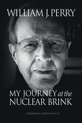 William Perry - My Journey at the Nuclear Brink, Häftad
