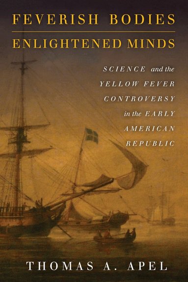 Thomas Apel - Feverish Bodies, Enlightened Minds, Inbunden