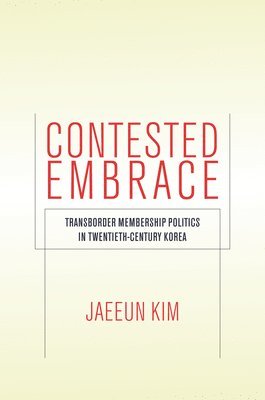 Jaeeun Kim - Contested Embrace, Inbunden