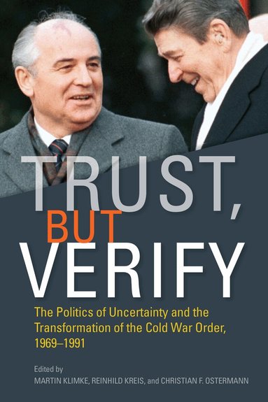 Martin Klimke, Reinhild Kreis, Christian F. Ostermann - Trust, but Verify, Inbunden