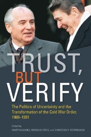 Martin Klimke, Reinhild Kreis, Christian F. Ostermann, Christian F Ostermann - Trust, but Verify, Inbunden