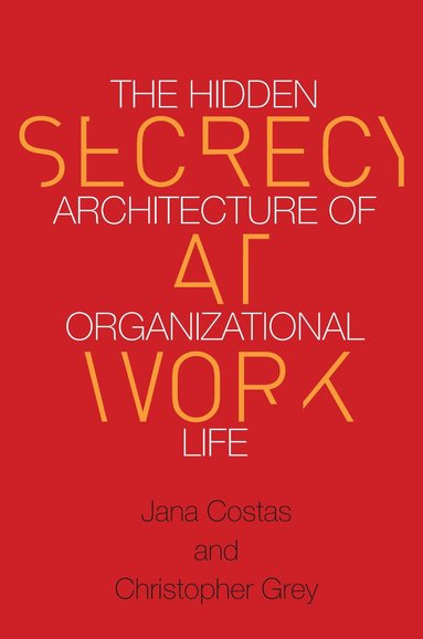 Christopher Grey, Jana Costas - Secrecy at Work, Häftad