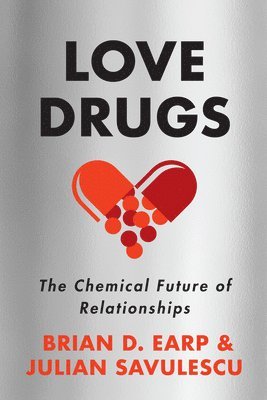 Brian D. Earp, Julian Savulescu, Brian D Earp - Love Drugs, Inbunden