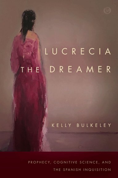 Kelly Bulkeley - Lucrecia the Dreamer, Inbunden