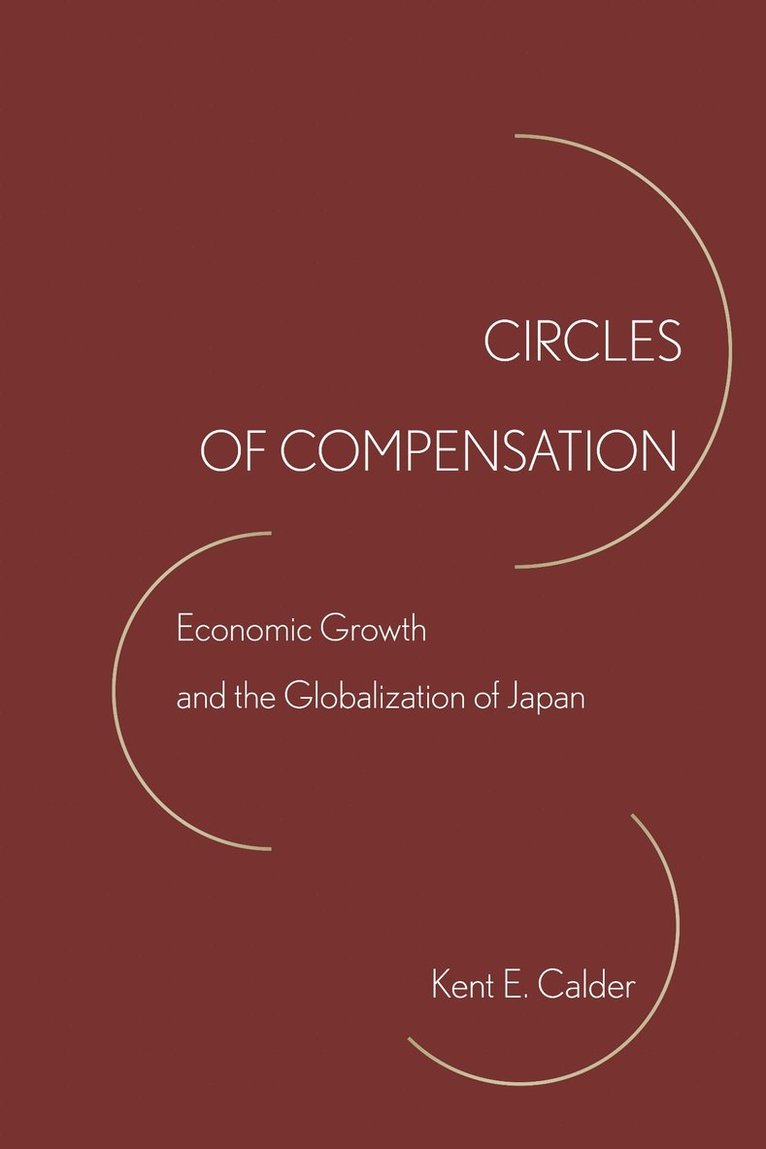 Kent E. Calder - Circles of Compensation, Inbunden