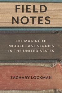 bokomslag Field Notes: The Making of Middle East Studies in the United States