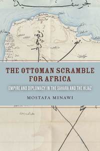 bokomslag The Ottoman Scramble for Africa: Empire and Diplomacy in the Sahara and the Hijaz