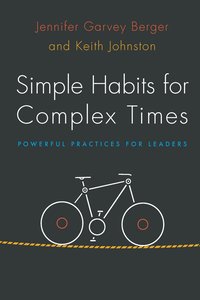 bokomslag Simple habits for complex times - powerful practices for leaders