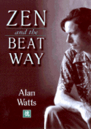 Alan Watts - Zen and the Beat Way, Häftad. Tillgänglighet: Lägg i varukorg