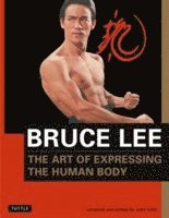 Bruce Lee, John Little - Bruce Lee The Art of Expressing the Human Body, Häftad