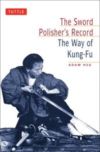 bokomslag Sword Polisher's Record: The Way of Kung-Fu