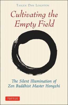 bokomslag Cultivating the Empty Fields: The Silent Illumination of Zen Master Hongzhi