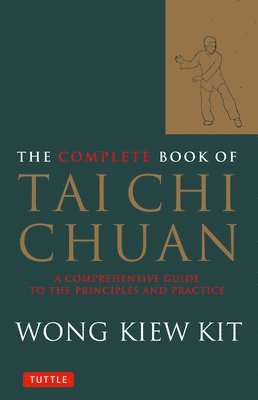 Wong Kiew Kit - Complete Book of Tai Chi Chuan, Häftad