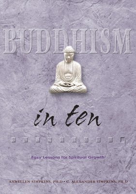 C. Alexander Simpkins Ph.D., Annellen M. Simpkins Ph.D., C. Alexander Simpkins, Annellen M. Simpkins - Buddhism in Ten, Häftad