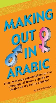 Fethi Mansouri Ph.D., Fethi Mansouri - Making Out in Arabic, Häftad
