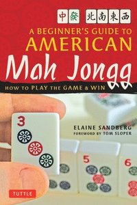 bokomslag A Beginner's Guide to American Mah Jongg: How to Play the Game & Win