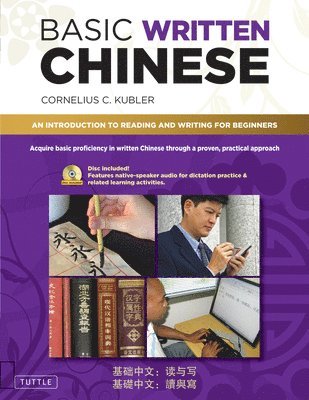 Cornelius C. Kubler, Cornelius C Kubler - Basic Written Chinese: Move from Complete Beginner Level to Basic Proficiency (Audio Recordings Included), Häftad