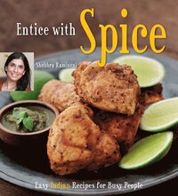 bokomslag Entice with Spice: Easy Indian Recipes for Busy People