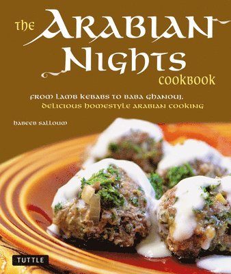 bokomslag The Arabian Nights Cookbook: From Lamb Kebabs to Baba Ghanouj, Delicious Homestyle Middle Eastern Cookbook