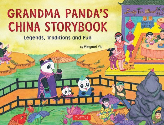 Mingmei Yip - Yip, M: Grandma Panda's China Storybook, Inbunden