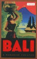 Adrian Vickers - Bali: A Paradise Created, Häftad