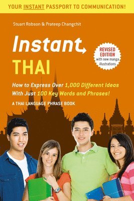 Stuart Robson, Prateep Changchit, Jintana Rattanakhemakorn - Instant Thai: How to Express 1,000 Different Ideas with Just 100 Key Words and Phrases! (a Thai Phrasebook & Dictionary), Häftad