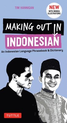 Making Out in Indonesian Phrasebook & Dictionary: An Indonesian Language Phrasebook & Dictionary (with Manga Illustrations)