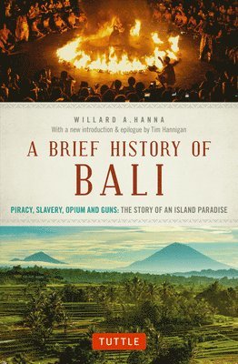 Willard A. Hanna - Brief History Of Bali, Häftad
