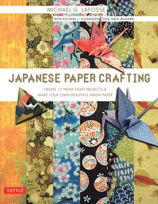 bokomslag Japanese Paper Crafting: Create 17 Paper Craft Projects & Make Your Own Beautiful Washi Paper