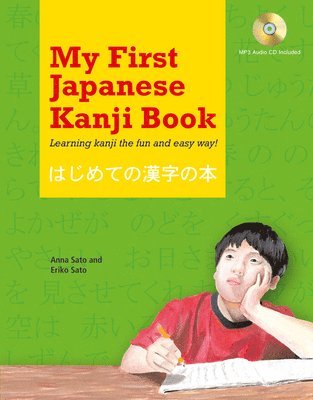 Eriko Sato, Anna Sato - My First Japanese Kanji Book: Learning Kanji the Fun and Easy Way! (Audio Included) [With MP3 CD], Inbunden