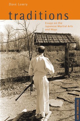 Traditions, Essays on the Japanese Martial Arts and Ways
