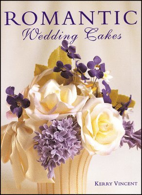 Kerry Vincent - Romantic Wedding Cakes, Inbunden