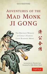bokomslag Adventures of the Mad Monk Ji Gong: The Drunken Wisdom of China's Famous Chan Buddhist Monk