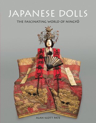 Alan Scott Pate - Japanese Dolls: The Fascinating World of Ningyo, Inbunden