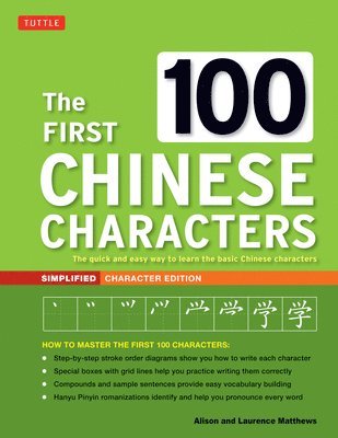 Laurence Matthews, Alison Matthews - First 100 Chinese Characters: Simplified Character Edition, Häftad