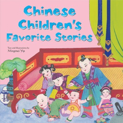 Mingmei Yip - Chinese Children's Favorite Stories: Fables, Myths and Fairy Tales, Inbunden